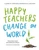 Happy Teachers Change the World (A Guide for Cultivating Mindfulness in Education) by Thich Nhat Hanh, Katherine Weare, 9781941529638