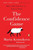 The Confidence Game (Why We Fall for It . . . Every Time) by Maria Konnikova, 9780143109877