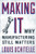 Making It (Why Manufacturing Still Matters) by Louis Uchitelle, 9781595588975