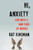 Hi, Anxiety (Life With a Bad Case of Nerves) by Kat Kinsman, 9780062369680