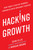 Hacking Growth (How Today's Fastest-Growing Companies Drive Breakout Success) by Sean Ellis, Morgan Brown, 9780451497215