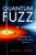 Quantum Fuzz (The Strange True Makeup of Everything Around Us) by Michael S. Walker, 9781633882393