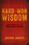 Hard-Won Wisdom (True Stories from the Management Trenches) by Jathan Janove, 9780814437773