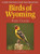 Birds of Wyoming Field Guide (Includes Yellowstone & Grand Teton National Parks) (Miniature Edition) by Stan Tekiela, 9781591937258