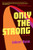 Only the Strong by Jabari Asim, 9781932841947