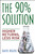 The 90% Solution (Higher Returns, Less Risk) by David L. Rogers, 9780471770817