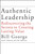 Authentic Leadership (Rediscovering the Secrets to Creating Lasting Value) - 9780787969134 by Bill George, 9780787969134