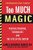 Too Much Magic (Wishful Thinking, Technology, and the Fate of the Nation) by James Howard Kunstler, 9780802121448