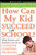 How Can My Kid Succeed in School? What Parents and Teachers Can Do to Conquer Learning Problems by Craig Pohlman, 9780470383766