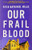 Our Frail Blood by Peter Nathaniel Malae, 9780802120786