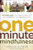 One-Minute Mindfulness (50 Simple Ways to Find Peace, Clarity, and New Possibilities in a Stressed-Out World) by Donald Altman, 9781608680306