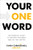 Your One Word (The Powerful Secret to Creating a Business and Life That Matter) by Evan Carmichael, 9780143109099