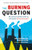 The Burning Question (We Can't Burn Half the World's Oil, Coal, and Gas. So How Do We Quit?) by Mike Berners-Lee, Duncan Clark, Bill McKibben, 9781771640077