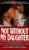 Not Without My Daughter (The Harrowing True Story of a Mother's Courage) by Betty Mahmoody, William Hoffer, 9780312925888