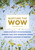 Nurture the Wow (Finding Spirituality in the Frustration, Boredom, Tears, Poop, Desperation, Wonder, and Radical Amazement of Parenting) by Danya Ruttenberg, 9781250116949