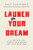 Launch Your Dream (A 30-Day Plan for Turning Your Passion into Your Profession) by Dale Partridge, 9780718093419