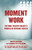 Moment Work (Tectonic Theater Project's Process of Devising Theater) by Moises Kaufman, Barbara Pitts McAdams, 9781101971772