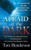 Afraid of the Dark (The True Story of a Reckless Husband, his Stunning Wife, and the Murder that Shattered a Family) by Tom Henderson, 9781250102126