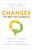 Change the Way You Change! (5 Roles of Leaders Who Accelerate Business Performance) by R. Kendall Lyman, Tony C. Daloisio, 9781626344174