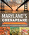 Maryland's Chesapeake (How the Bay and Its Bounty Shaped a Cuisine) by Neal Patterson, Kathryn Wielech Patterson, 9781493017911
