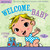 Indestructibles: Welcome, Baby (Chew Proof · Rip Proof · Nontoxic · 100% Washable (Book for Babies, Newborn Books, Safe to Chew)) by Stephan Lomp, Amy Pixton, 9781523501236
