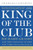 King of the Club (Richard Grasso and the Survival of the New York Stock Exchange) by Charles Gasparino, 9780060898342
