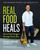 Real Food Heals (Eat to Feel Younger and Stronger Every Day: A Cookbook) by Seamus Mullen, Frank Lipman, Md, Genevieve Ko, 9780735213852