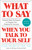 What to Say When You Talk to Your Self by Shad Helmstetter, 9781501171994