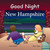 Good Night New Hampshire by Adam Gamble, Anne Rosen, 9781602190375