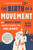 The Birth of a Movement (How Birth of a Nation Ignited the Battle for Civil Rights) by Dick Lehr, 9781610398237
