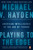 Playing to the Edge (American Intelligence in the Age of Terror) - 9780143109983 by Michael V. Hayden, 9780143109983