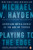 Playing to the Edge (American Intelligence in the Age of Terror) - 9780143109983 by Michael V. Hayden