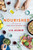 Nourished (A Memoir of Food, Faith & Enduring Love (with Recipes)) by Lia Huber, 9780451498816