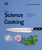 The Science of Cooking (Every Question Answered to Perfect Your Cooking) by Dr. Stuart Farrimond, 9781465463692