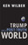 Trump and a Post-Truth World by Ken Wilber, 9781611805611