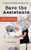 Save the Assistants (A Guide to Surviving and Thriving in the Workplace) by Lilit Marcus, 9781401310172