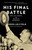 His Final Battle (The Last Months of Franklin Roosevelt) by Joseph Lelyveld, 9780345806598