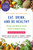 Eat, Drink, and Be Healthy (The Harvard Medical School Guide to Healthy Eating) by Walter Willett, P.J. Skerrett, 9781501164774