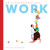 Work (An Occupational ABC) by Kellen Hatanaka, Kellen Hatanaka, 9781554984091
