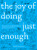 The Joy of Doing Just Enough (The Secret Art of Being Lazy and Getting Away with It) by Jennifer McCartney, 9781682681466