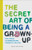 The Secret Art of Being a Grown-Up (Tips, Tricks, and Perks No One Thought to Tell You) by Bridget Watson Payne, 9781452153131