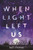 When Light Left Us by Leah Thomas, 9781681191812