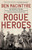 Rogue Heroes (The History of the SAS, Britain's Secret Special Forces Unit That Sabotaged the Nazis and Changed the Nature of War) - 9781101904183 by Ben Macintyre, 9781101904183