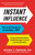 Instant Influence (How to Get Anyone to Do Anything--Fast) by Michael Pantalon, 9780316083348