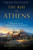 The Rise of Athens (The Story of the World's Greatest Civilization) by Anthony Everitt, 9780812984989