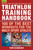 Triathlon Training Handbook (100 of the Best Workouts for the Multi-Sport Athlete) by Terri Schneider, 9781578267248