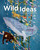 Wild Ideas (Let Nature Inspire Your Thinking) by Elin Kelsey, Soyeon Kim, 9781771470629