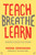 Teach, Breathe, Learn (Mindfulness in and out of the Classroom) by Meena Srinivasan, 9781937006747