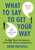 What to Say to Get Your Way (The Magic Words That Guarantee Better, More Effective Communication) by John Boswell, 9780312580841