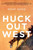 Huck Out West (A Novel) - 9780393355499 by Robert Coover